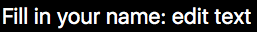 Nhãn biểu mẫu tốt đọc 'Fill in your name' được đặt cho điều khiển biểu mẫu đầu vào văn bản.