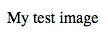 Các chữ: my test image